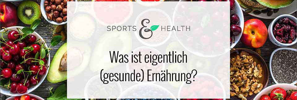 Was ist eigentlich (gesunde) Ernährung?