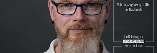 Welche Nahrungsergänzungsmittel unterstützen Dich bei Hashimoto?