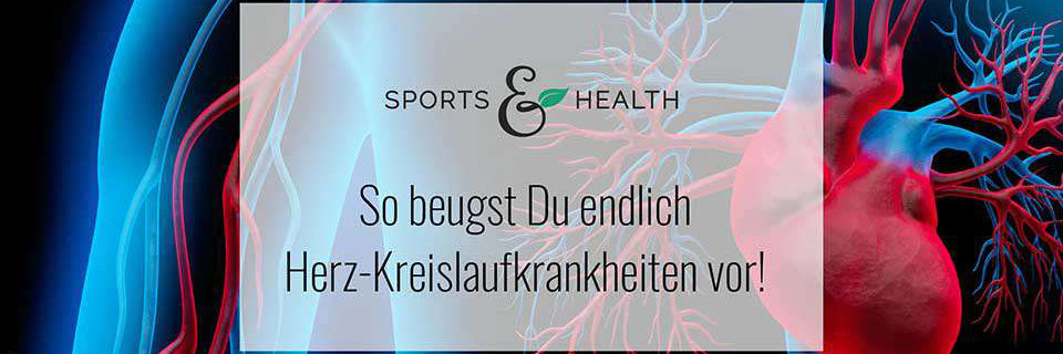 Herz-Kreislauferkrankungen vermeiden: So beugst Du vor!