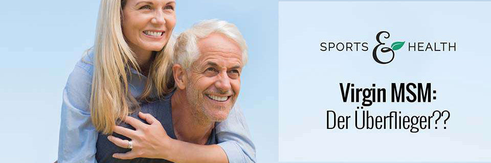 Virgin MSM (Methylsulfonylmethan) – der Überflieger???