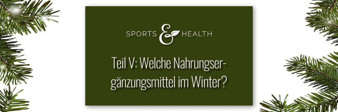 Nahrungsergänzungsmittel einnehmen (Teil V): Nahrungsergänzungsmittel im Winter
