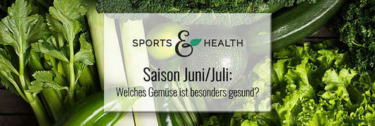 Saisonkalender Juni/Juli: Welches Gemüse ist besonders gesund?